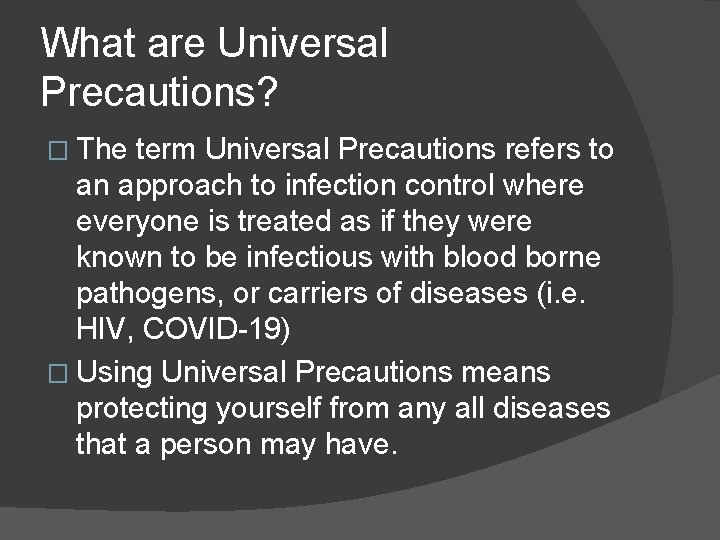 What are Universal Precautions? � The term Universal Precautions refers to an approach to