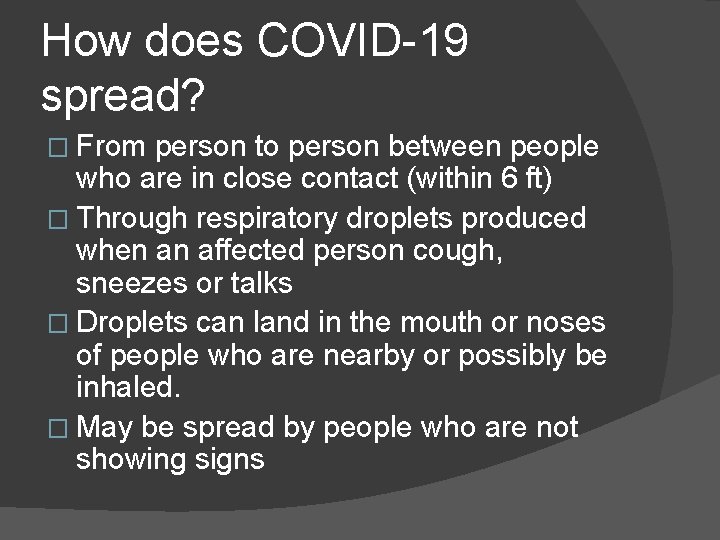 How does COVID-19 spread? � From person to person between people who are in