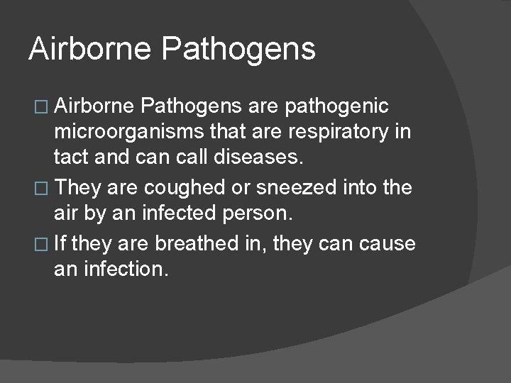 Airborne Pathogens � Airborne Pathogens are pathogenic microorganisms that are respiratory in tact and