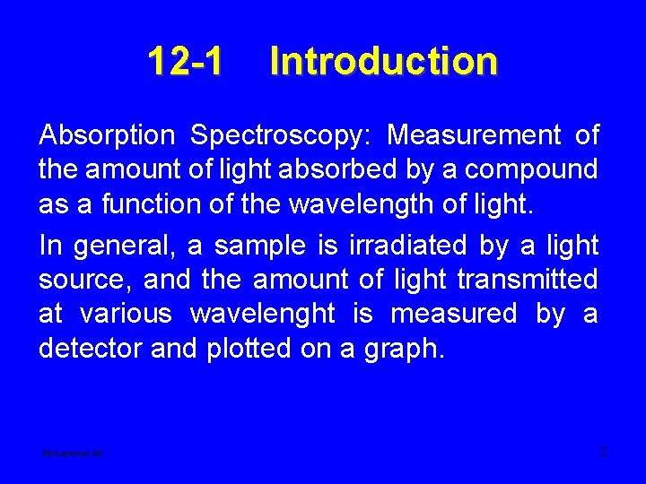 12 -1 Introduction Absorption Spectroscopy: Measurement of the amount of light absorbed by a