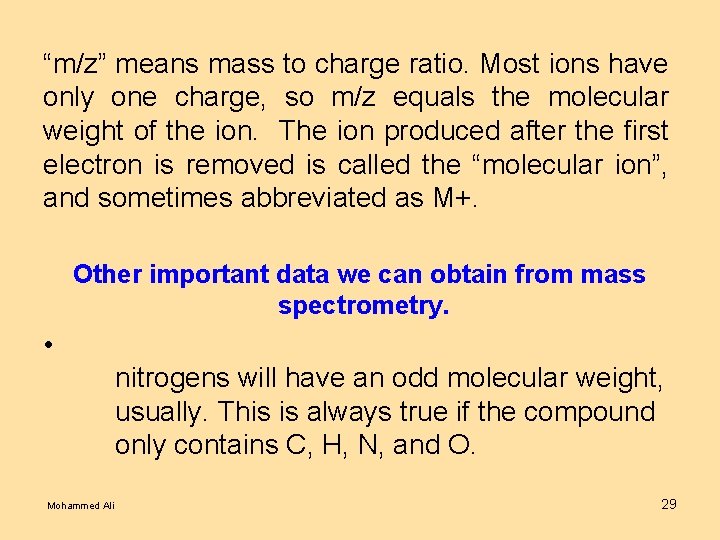 “m/z” means mass to charge ratio. Most ions have only one charge, so m/z