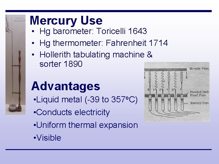Mercury Use • Hg barometer: Toricelli 1643 • Hg thermometer: Fahrenheit 1714 • Hollerith