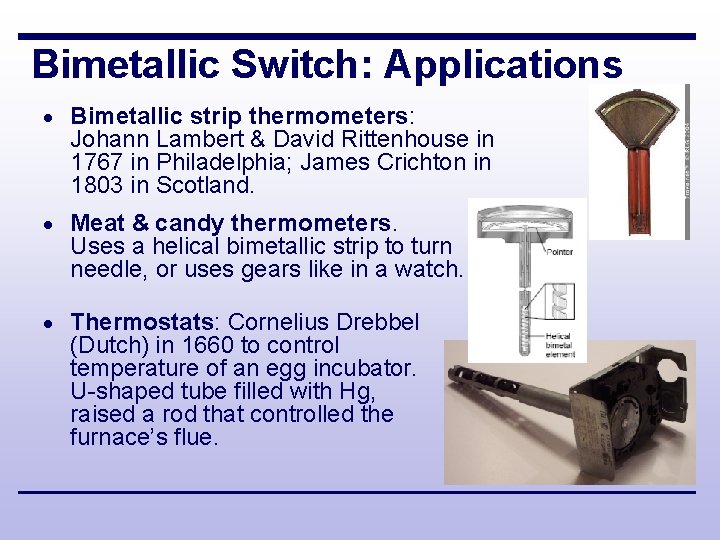 Bimetallic Switch: Applications · Bimetallic strip thermometers: Johann Lambert & David Rittenhouse in 1767