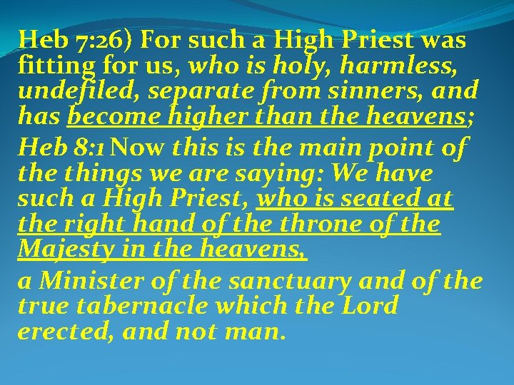 Heb 7: 26) For such a High Priest was fitting for us, who is