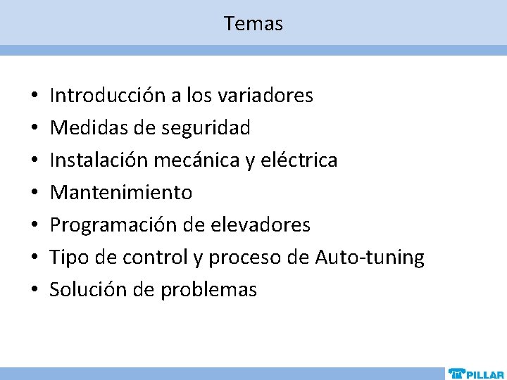 Temas • • Introducción a los variadores Medidas de seguridad Instalación mecánica y eléctrica Temas • • Introducción a los variadores Medidas de seguridad Instalación mecánica y eléctrica