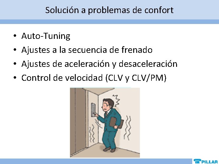 Solución a problemas de confort • • Auto-Tuning Ajustes a la secuencia de frenado Solución a problemas de confort • • Auto-Tuning Ajustes a la secuencia de frenado