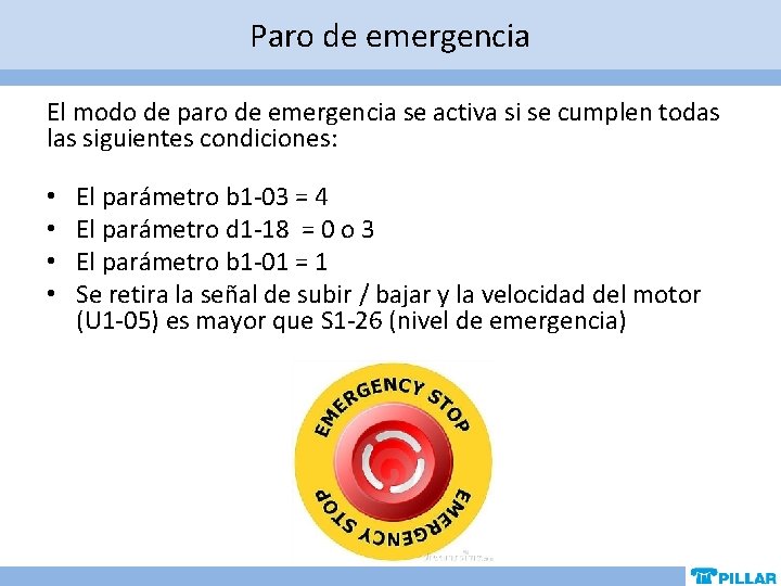 Paro de emergencia El modo de paro de emergencia se activa si se cumplen Paro de emergencia El modo de paro de emergencia se activa si se cumplen