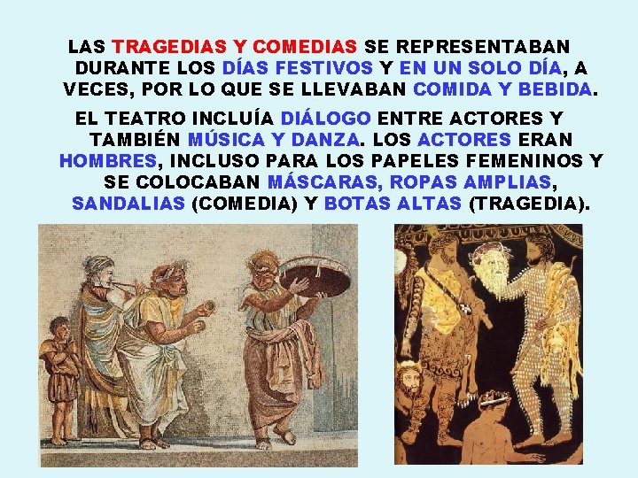 LAS TRAGEDIAS Y COMEDIAS SE REPRESENTABAN DURANTE LOS DÍAS FESTIVOS Y EN UN SOLO