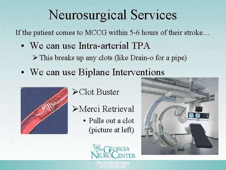 Neurosurgical Services If the patient comes to MCCG within 5 -6 hours of their