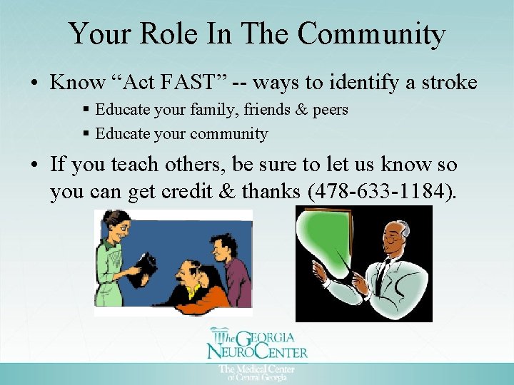 Your Role In The Community • Know “Act FAST” -- ways to identify a