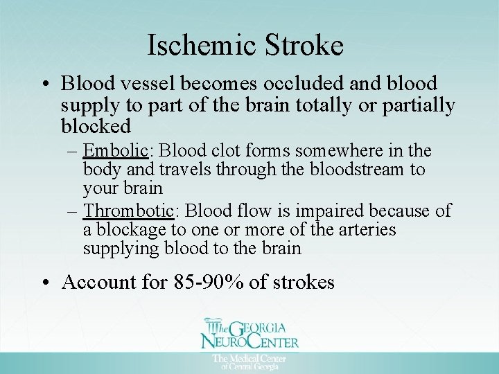 Ischemic Stroke • Blood vessel becomes occluded and blood supply to part of the