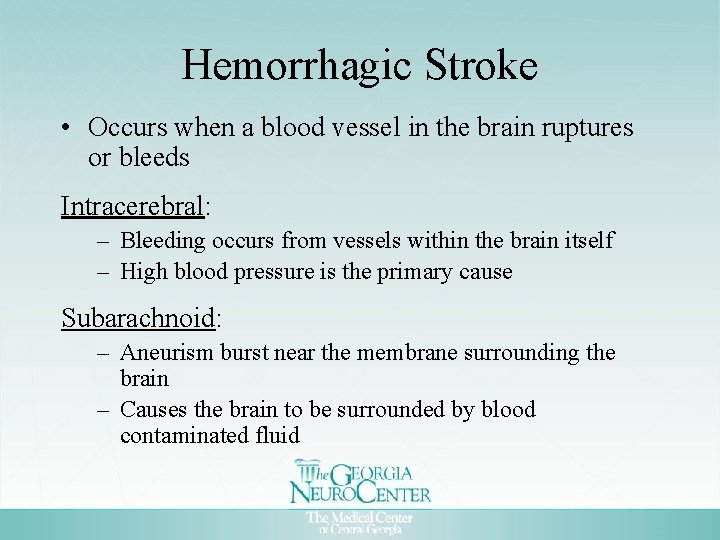 Hemorrhagic Stroke • Occurs when a blood vessel in the brain ruptures or bleeds