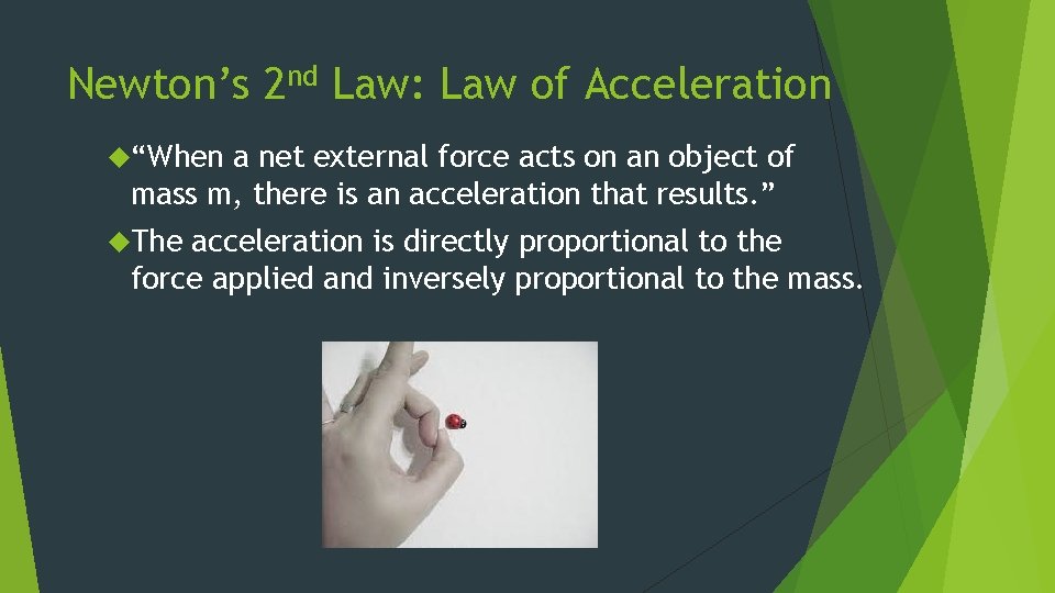Newton’s 2 nd Law: Law of Acceleration “When a net external force acts on