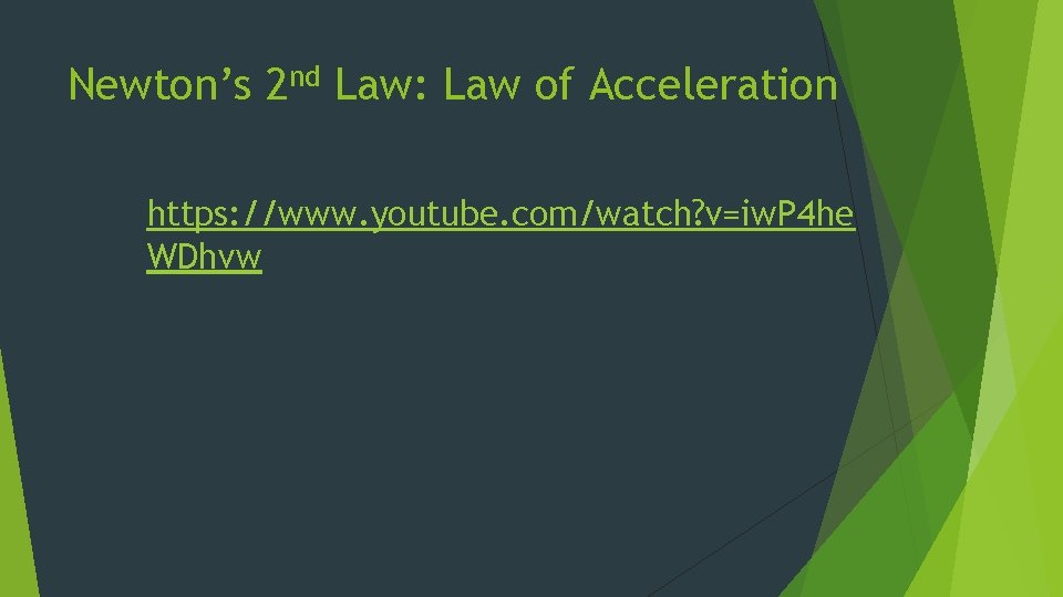 Newton’s 2 nd Law: Law of Acceleration https: //www. youtube. com/watch? v=iw. P 4
