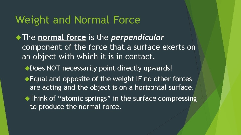 Weight and Normal Force The normal force is the perpendicular component of the force