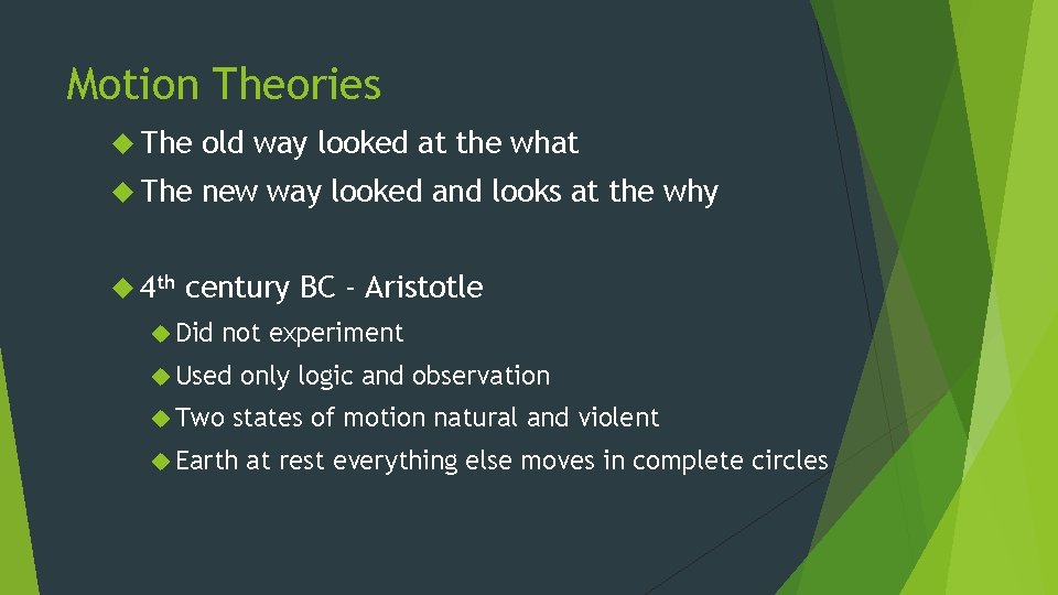 Motion Theories The old way looked at the what The new way looked and