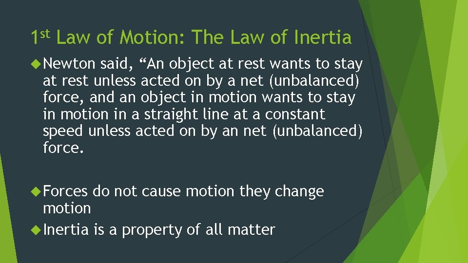 1 st Law of Motion: The Law of Inertia Newton said, “An object at