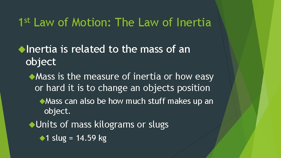 1 st Law of Motion: The Law of Inertia is related to the mass