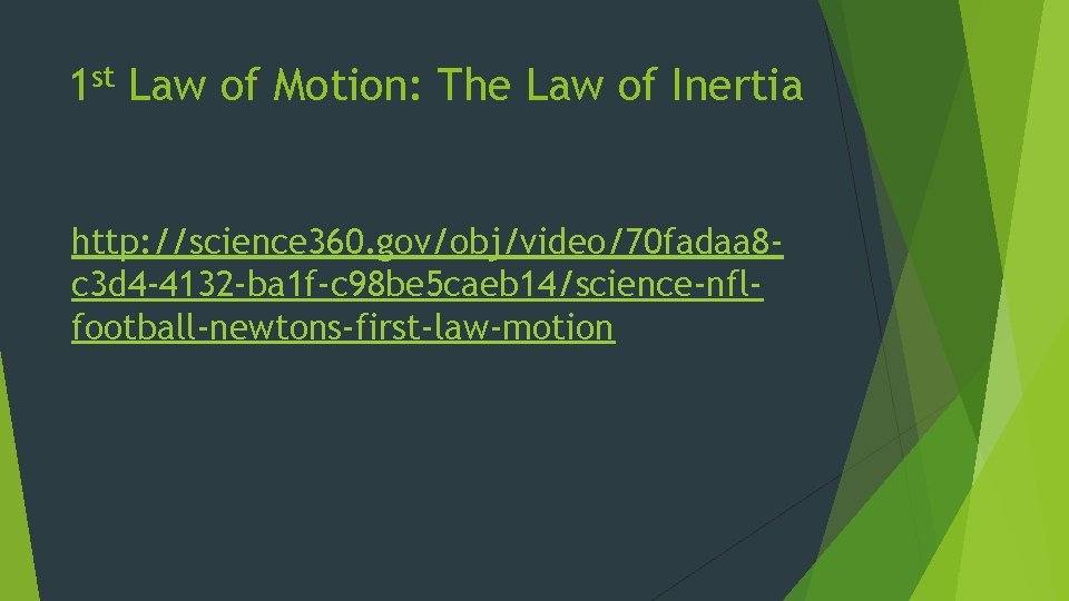 1 st Law of Motion: The Law of Inertia http: //science 360. gov/obj/video/70 fadaa