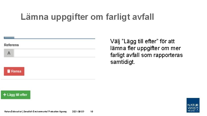 Lämna uppgifter om farligt avfall Välj ”Lägg till efter” för att lämna fler uppgifter