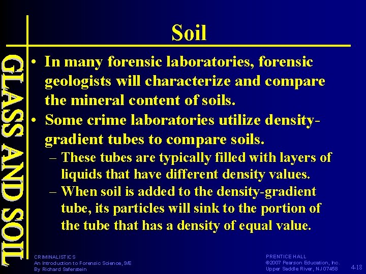 Soil • In many forensic laboratories, forensic geologists will characterize and compare the mineral