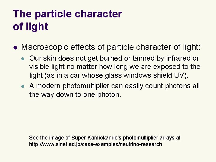 The particle character of light l Macroscopic effects of particle character of light: l