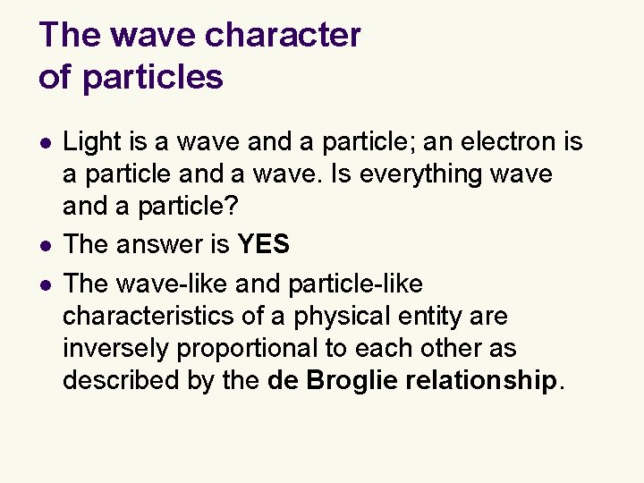 The wave character of particles l l l Light is a wave and a