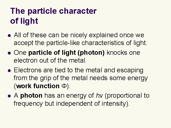 The particle character of light l l All of these can be nicely explained