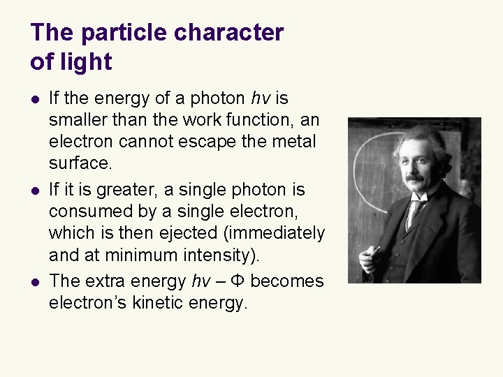 The particle character of light l l l If the energy of a photon