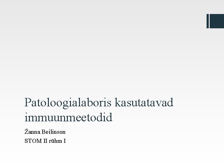 Patoloogialaboris kasutatavad immuunmeetodid Žanna Beilinson STOM II rühm I 