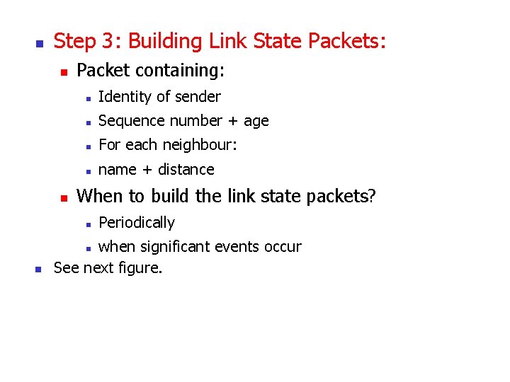 n Step 3: Building Link State Packets: n n Packet containing: n Identity of