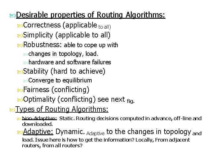  Desirable properties of Routing Algorithms: Correctness (applicable to all) Simplicity (applicable to all)