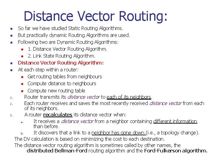 Distance Vector Routing: n n n 1. 2. 3. So far we have studied
