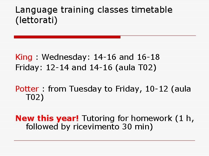 Language training classes timetable (lettorati) King : Wednesday: 14 -16 and 16 -18 Friday: