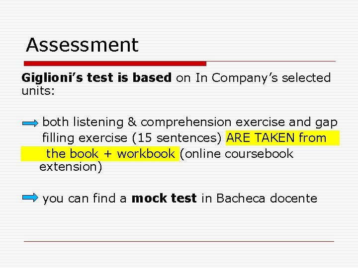 Assessment Giglioni’s test is based on In Company’s selected units: both listening & comprehension