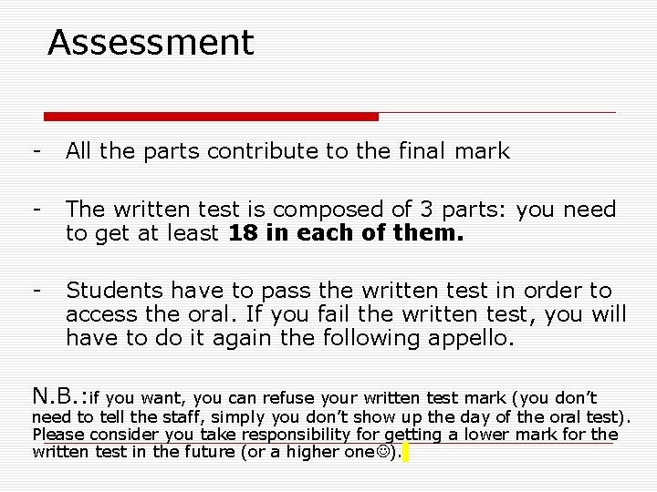 Assessment - All the parts contribute to the final mark - The written test