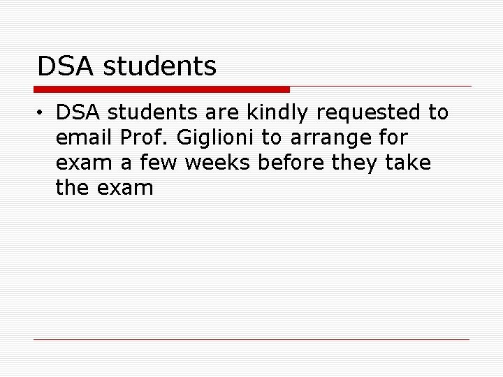 DSA students • DSA students are kindly requested to email Prof. Giglioni to arrange