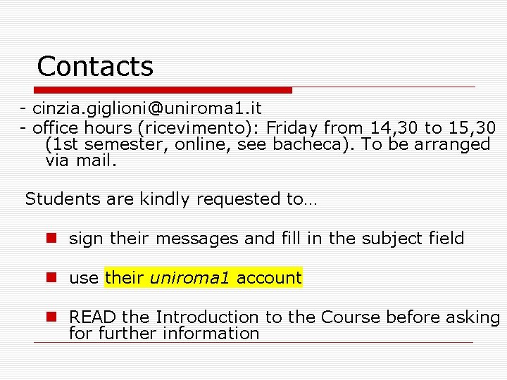 Contacts - cinzia. giglioni@uniroma 1. it - office hours (ricevimento): Friday from 14, 30