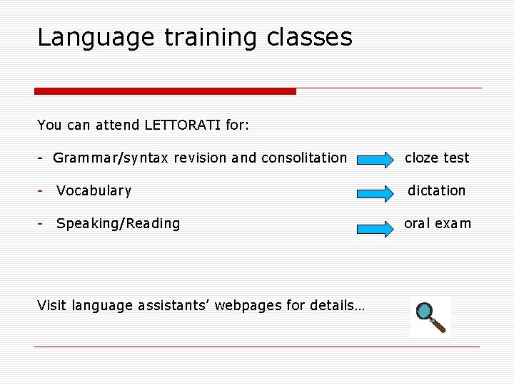 Language training classes You can attend LETTORATI for: - Grammar/syntax revision and consolitation cloze