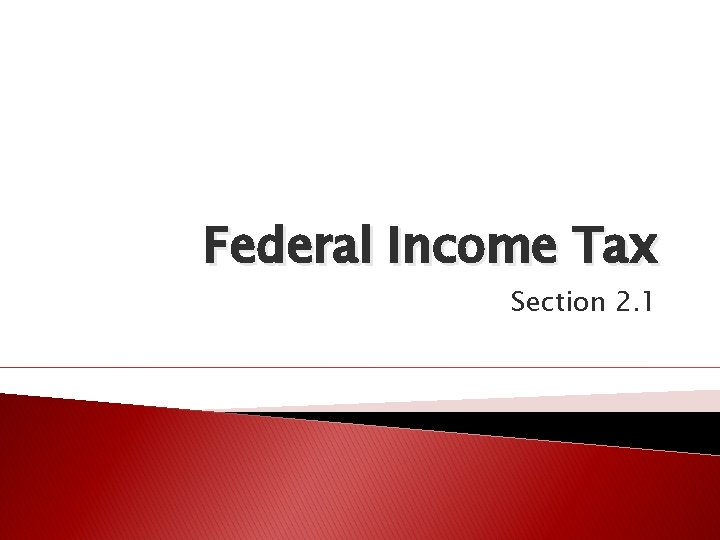 Federal Income Tax Section 2. 1 