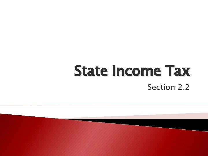 State Income Tax Section 2. 2 