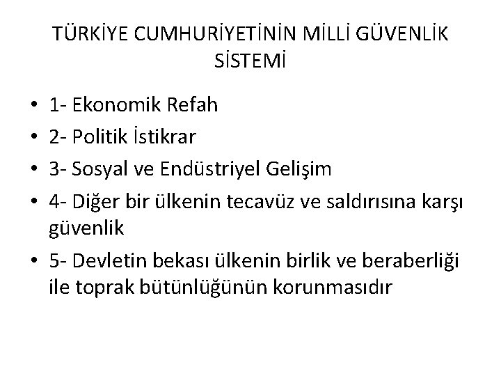 TÜRKİYE CUMHURİYETİNİN MİLLİ GÜVENLİK SİSTEMİ 1 - Ekonomik Refah 2 - Politik İstikrar 3