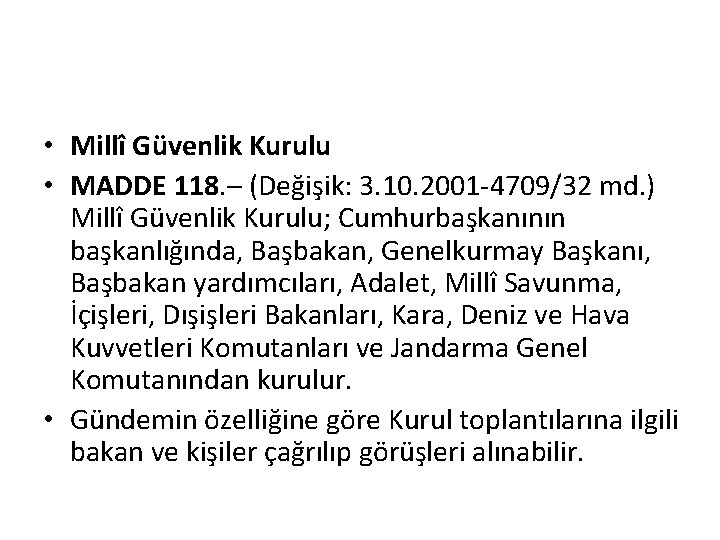  • Millî Güvenlik Kurulu • MADDE 118. – (Değişik: 3. 10. 2001 -4709/32