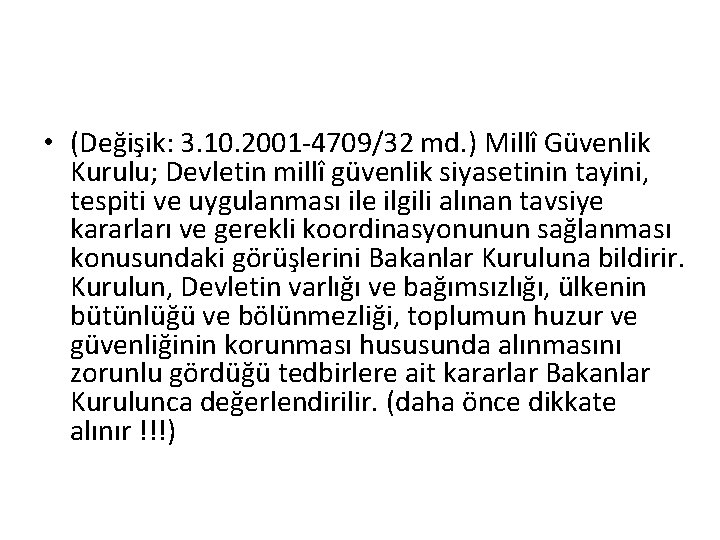  • (Değişik: 3. 10. 2001 -4709/32 md. ) Millî Güvenlik Kurulu; Devletin millî