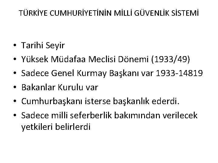 TÜRKİYE CUMHURİYETİNİN MİLLİ GÜVENLİK SİSTEMİ • • • Tarihi Seyir Yüksek Müdafaa Meclisi Dönemi