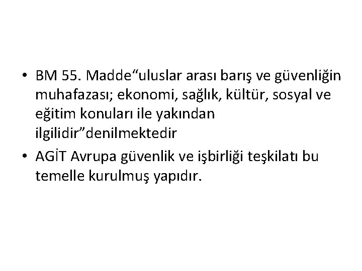  • BM 55. Madde“uluslar arası barış ve güvenliğin muhafazası; ekonomi, sağlık, kültür, sosyal