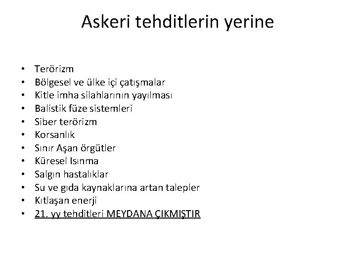 Askeri tehditlerin yerine • • • Terörizm Bölgesel ve ülke içi çatışmalar Kitle imha