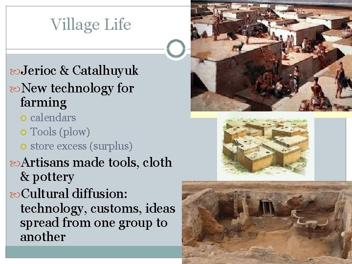 Village Life Jerioc & Catalhuyuk New technology for farming calendars Tools (plow) store excess