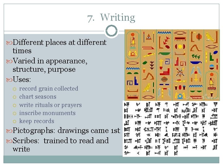 7. Writing Different places at different times Varied in appearance, structure, purpose Uses: record