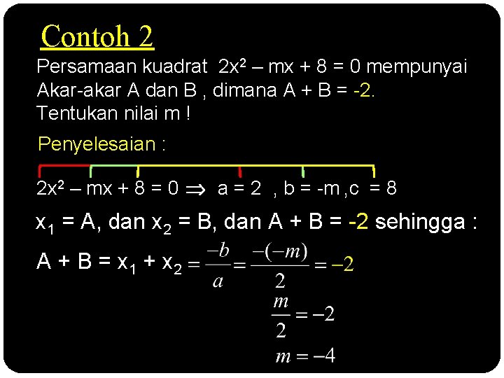 Contoh 2 Persamaan kuadrat 2 x 2 – mx + 8 = 0 mempunyai